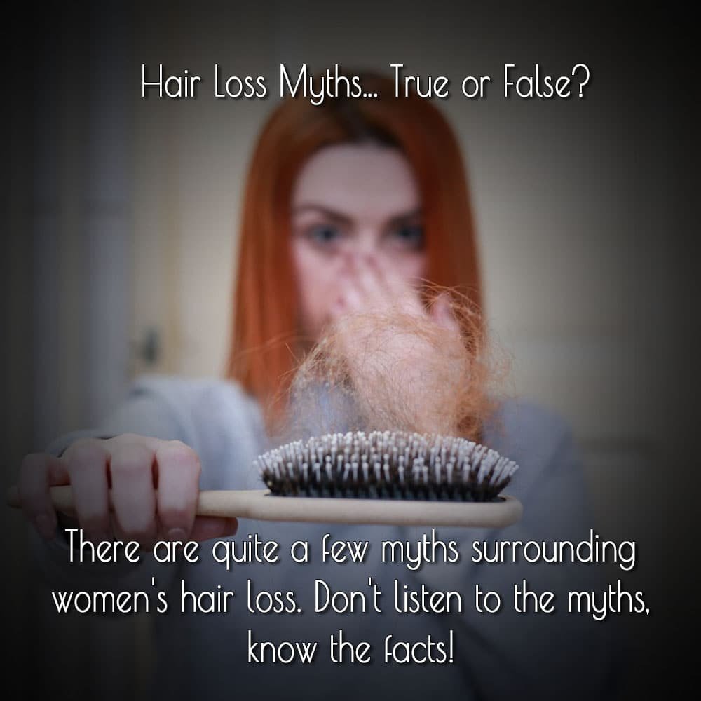 A red-haired woman looks concerned as she holds a hairbrush filled with strands of hair. Text on the image reads: “Hair Loss Myths… True or False? There are quite a few myths surrounding women’s hair loss. Don’t listen to the myths, know the facts!”