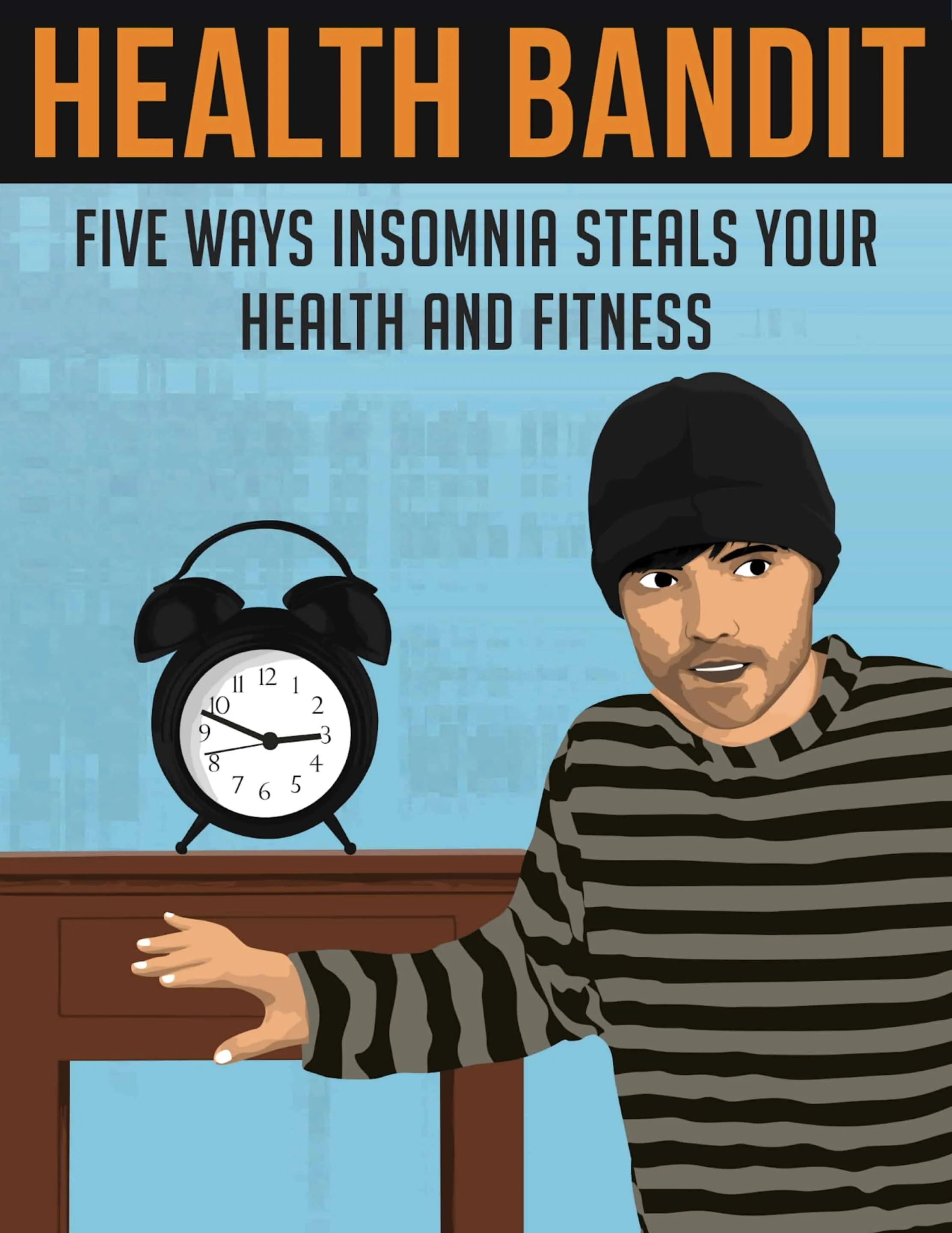 Health Bandit ebook cover, Five Ways Insomnia Steals Your Health and Fitness